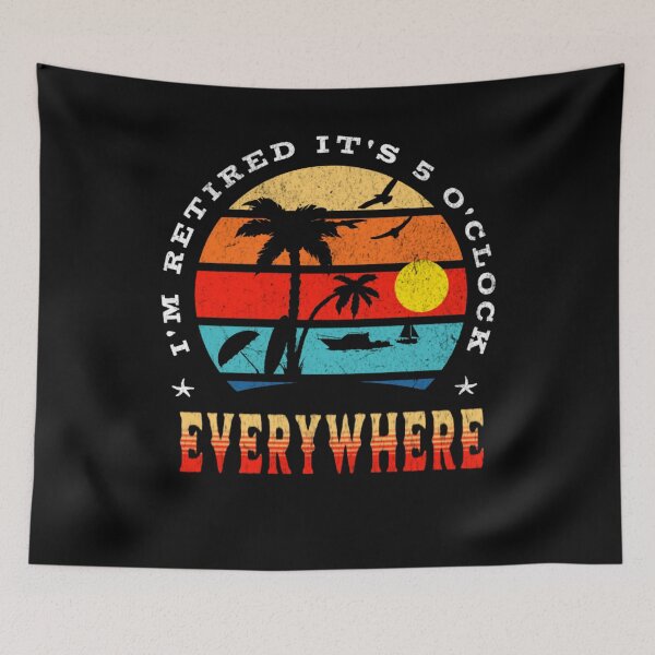 Item preview, It's a 5 O'clock Everywhere I'm Retired  designed and sold by TheEndDesign.