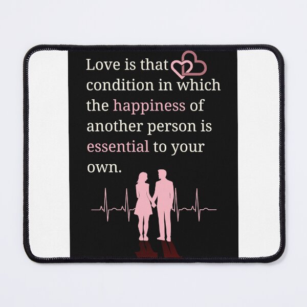 Item preview, Love is that condition in which the happiness of another person is essential to your own. designed and sold by ArtsyExplorer.