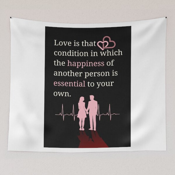 Item preview, Love is that condition in which the happiness of another person is essential to your own. designed and sold by ArtsyExplorer.