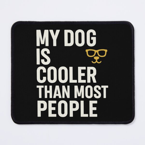 Item preview, My Dog Is Cooler Than Most People - Pet Parent Humor Tee designed and sold by Just You Tee | Say It Loud, Wear It Proud.