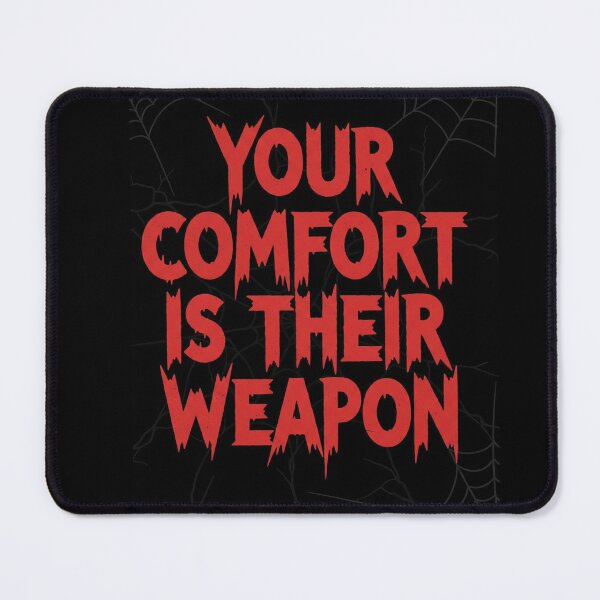 Item preview, Your Comfort Is Their Weapon Horror Typography Quote Poster designed and sold by Elizarfa.