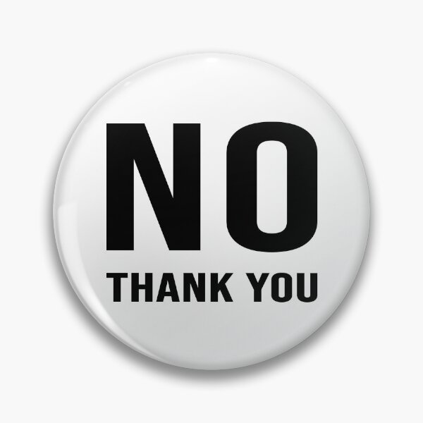 Item preview, No thank you designed and sold by Ally-Bee33.