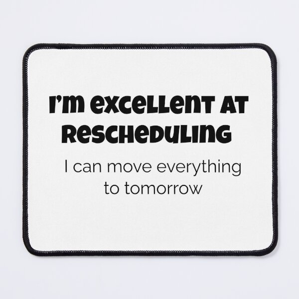 Item preview, Funny Procrastination Shirt – I’m Excellent at Rescheduling Everything for Tomorrow – Lazy Humor Tee, procrastination shirt, sarcastic productivity quote, funny planning shirt, scheduling humor shirt designed and sold by BrewtifulMugs.