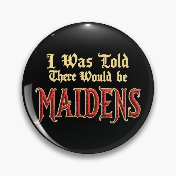 Item preview, I Was Told There Would Be Maidens designed and sold by Yipptee Shirts.