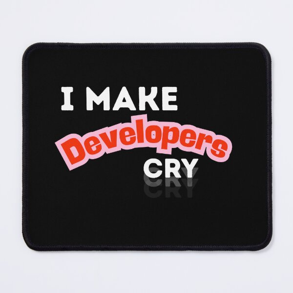Item preview, I make developers CRY designed and sold by EmsiPrintVault.