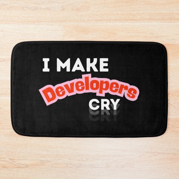 Item preview, I make developers CRY designed and sold by EmsiPrintVault.