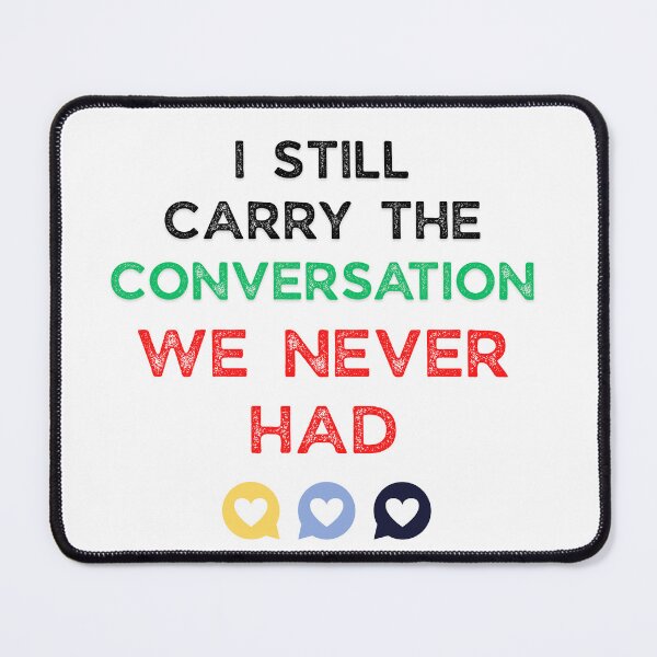 Item preview, I Still Carry the Conversation We Never Had – Emotional Quote designed and sold by TeeTantra.