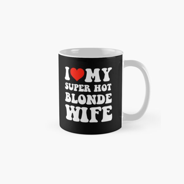Item preview, I Love My Super Hot Blonde Wife designed and sold by loxumaart.