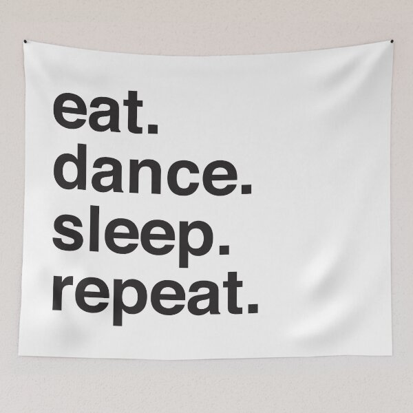 Item preview, Eat. Dance. Sleep. Repeat I designed and sold by Katherine Ann.