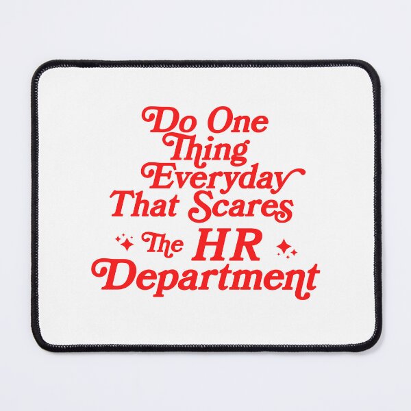 Item preview, Do One Thing Everyday That Scares The HR Department designed and sold by Yipptee Shirts.