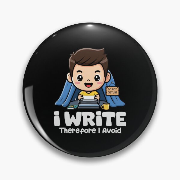 Item preview, I WRITE, THEREFORE I AVOID - WRITER/AUTHOR GIFT designed and sold by KEF Custom.