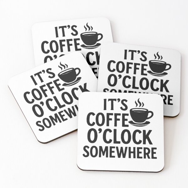 Item preview, It’s Coffee O’Clock Somewhere – Funny Coffee Lover Quote designed and sold by MeowLoka ⭐⭐⭐⭐.