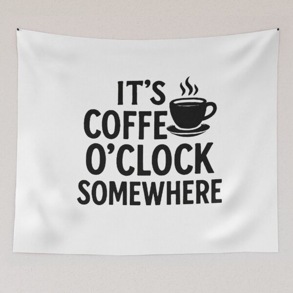 Item preview, It’s Coffee O’Clock Somewhere – Funny Coffee Lover Quote designed and sold by MeowLoka ⭐⭐⭐⭐.