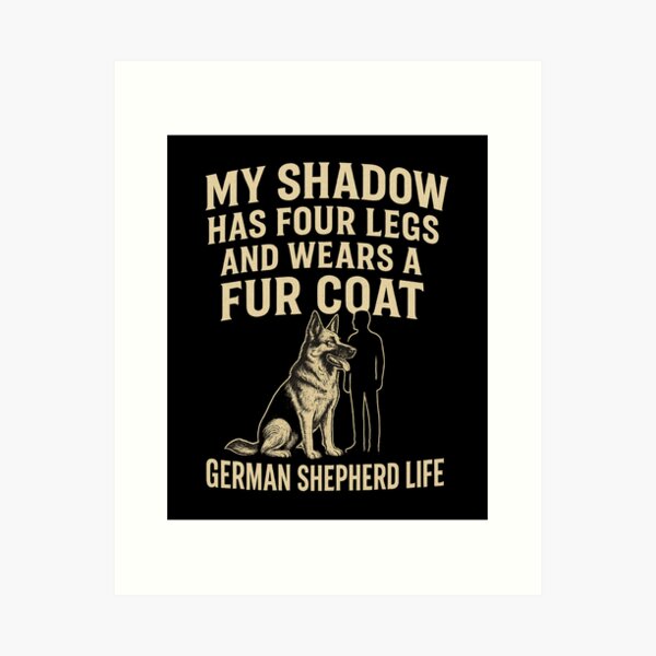 Item preview, My Shadow Has Four Legs – German Shepherd Life Quote designed and sold by Animal Paw Designs.