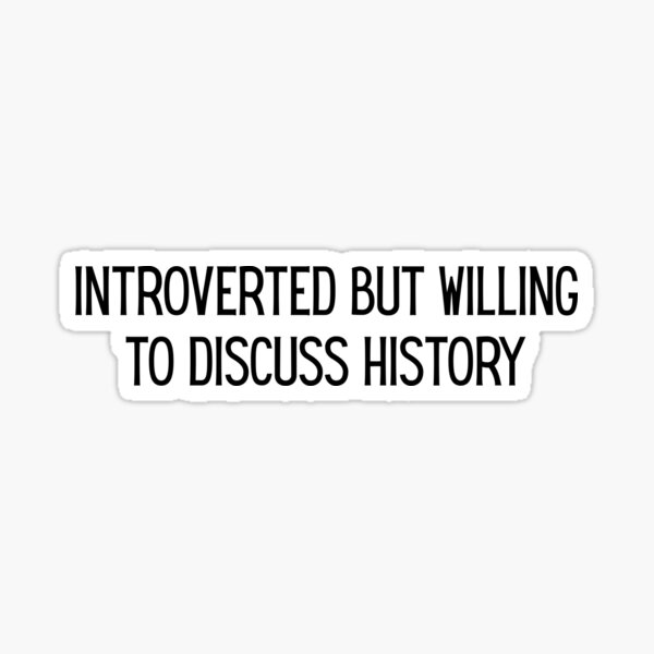 Item preview, NEW introverted but willing to discuss history magnet, history magnet, locker magnet, sarcastic magnet, refrigerator magnet designed and sold by Linnxxx.