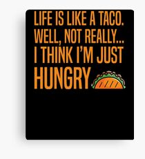 Life Is Like A Taco Canvas Print