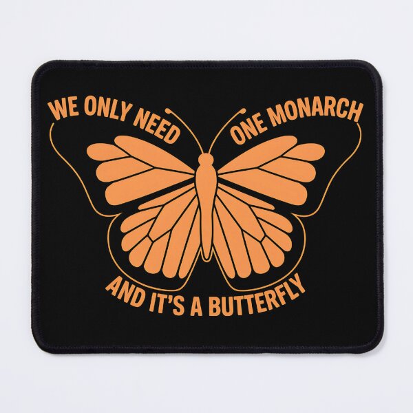 Item preview, We Only Need One Monarch And It's a Butterfly - The perfect gift for those who value freedom, love nature, and aren’t afraid to express their beliefs with a touch of humor. designed and sold by ZyziowskyArt.