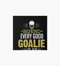 Hockey Behind Every Good Goalie Is An Empty Net Art Board