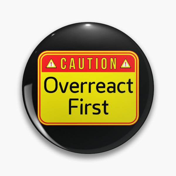 Item preview, CAUTION:  Overreact First - funny warning signs designed and sold by DesignsFromTW-S.