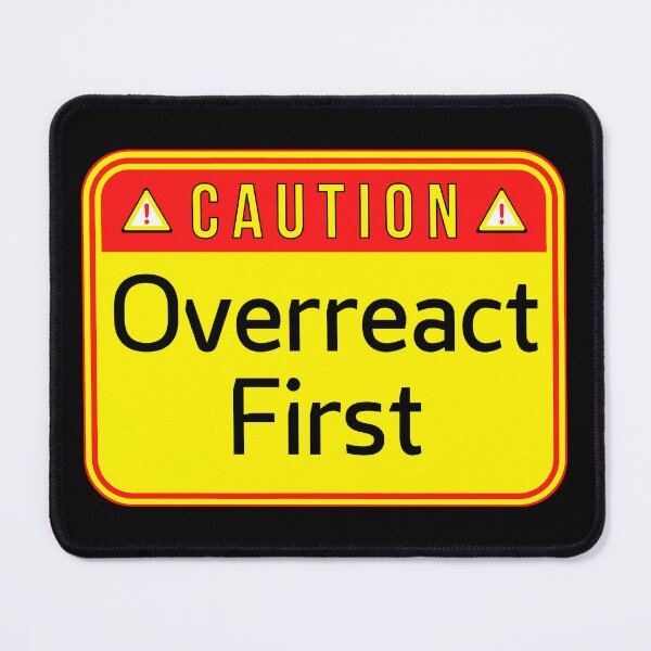Item preview, CAUTION:  Overreact First - funny warning signs designed and sold by DesignsFromTW-S.