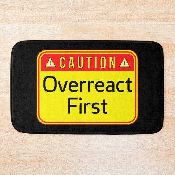 Item preview, CAUTION:  Overreact First - funny warning signs designed and sold by DesignsFromTW-S.