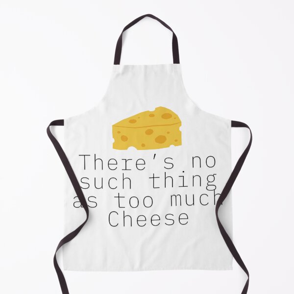 Item preview, No Such Thing As Too Much Cheese Design designed and sold by CarefulCreation.