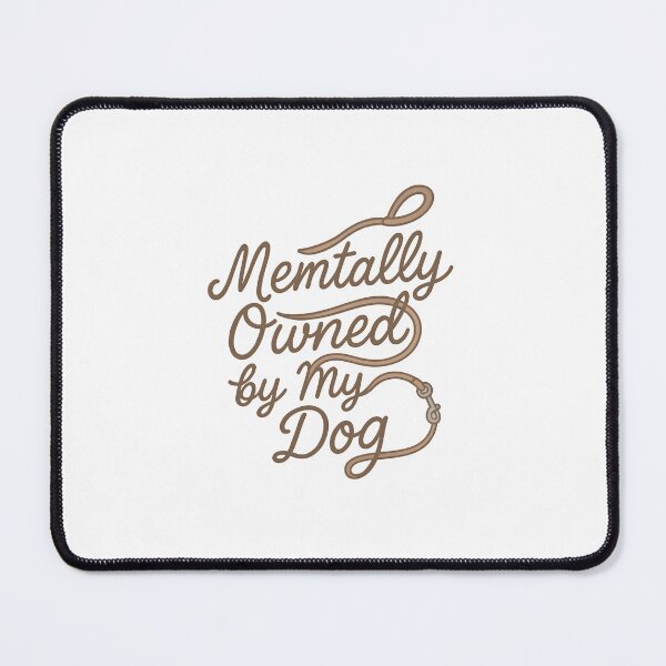 Item preview, Mentally Owned by My Dog Cursive Funny Quote designed and sold by Uglyandcute.