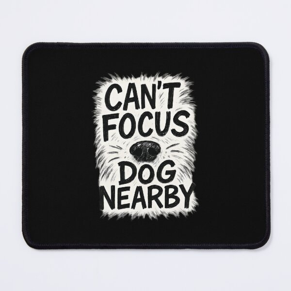 Item preview, Can’t Focus Dog Nearby Funny Messy Typography designed and sold by Uglyandcute.