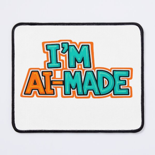 Item preview, I'M AI-MADE designed and sold by graphicmauryzan.