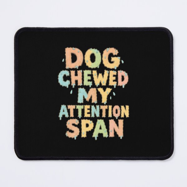 Item preview, Dog Chewed My Attention Span Funny Typography designed and sold by Uglyandcute.