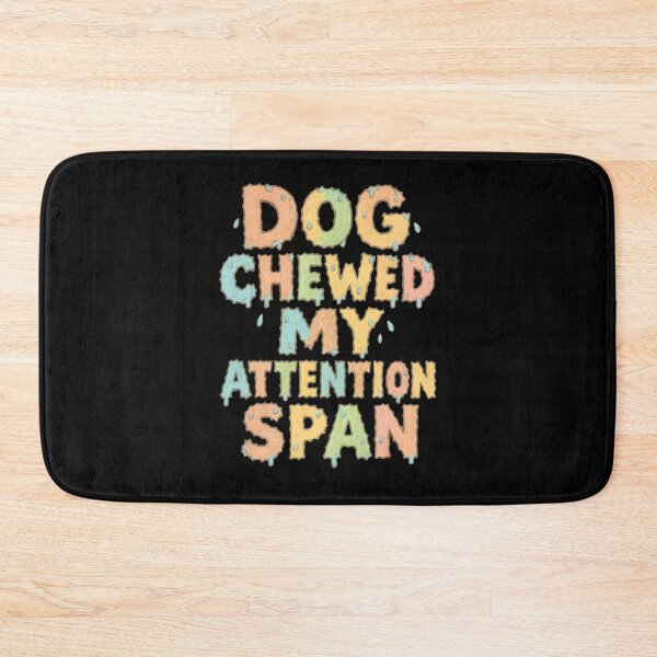Item preview, Dog Chewed My Attention Span Funny Typography designed and sold by Uglyandcute.