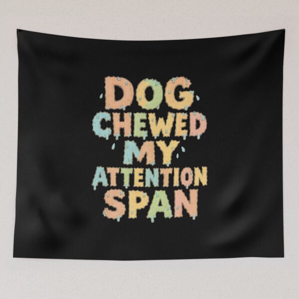 Item preview, Dog Chewed My Attention Span Funny Typography designed and sold by Uglyandcute.