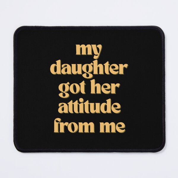 Item preview, My Daughter Got Her Attitude From Me I'm IDGAF designed and sold by designsbyaneta.