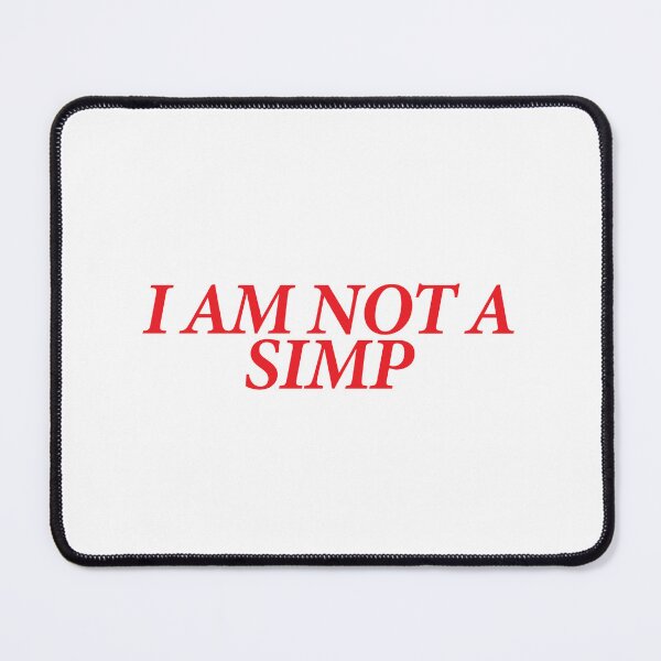 Item preview, I AM NOT A SIMP designed and sold by shitpostee.