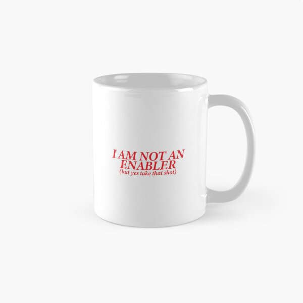 Item preview, I AM NOT AN ENABLER (BUT YES TAKE THAT SHOT) designed and sold by shitpostee.