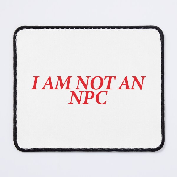 Item preview, I AM NOT AN NPC designed and sold by shitpostee.