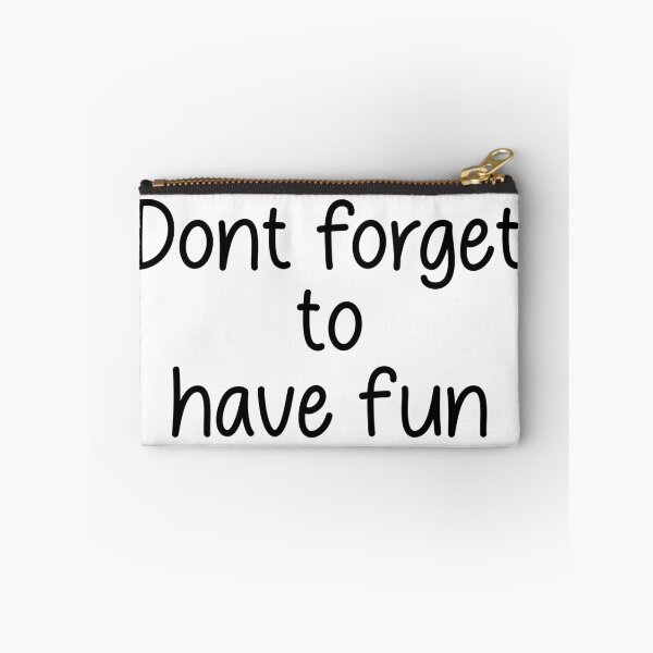 Item preview, Dont forget to have fun designed and sold by designing01Ar3.