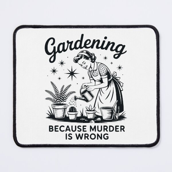 Item preview, Gardening Because Murder Is Wrong designed and sold by FloraliteCo.