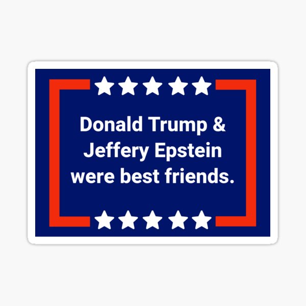 Item preview, Jeffery Epstein’s best friend  designed and sold by Rachel the Artist .