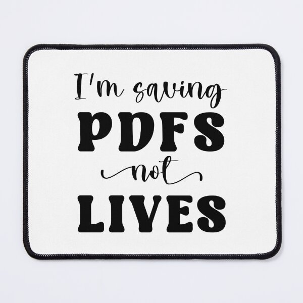 Item preview, I'm saving PDFs not lives designed and sold by doodle189.
