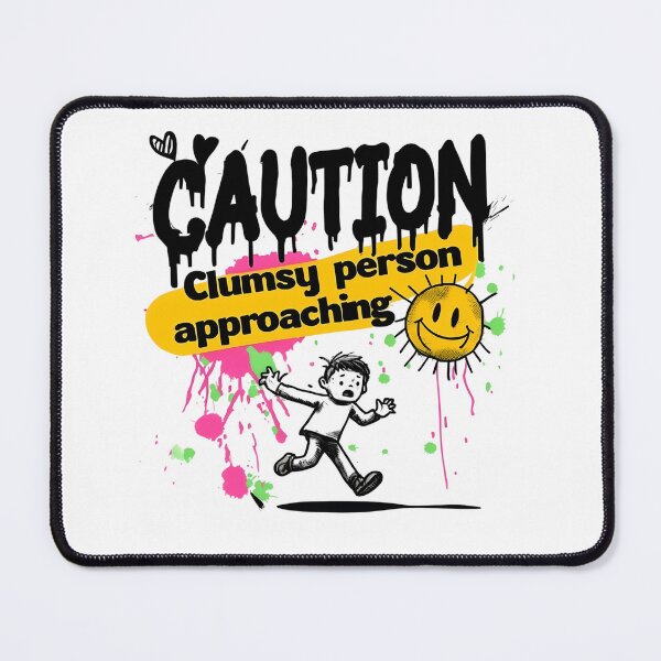 Item preview, Caution: Clumsy Person Approaching – Funny Splatter Graffiti Style Design designed and sold by WHDProduction45.