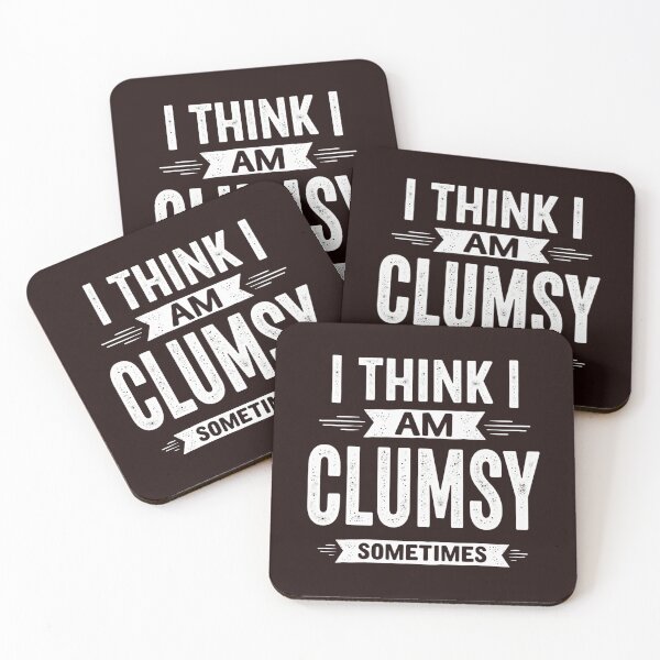 Item preview, I Think I Am Clumsy Sometimes – Funny Self-Aware Design designed and sold by WHDProduction45.