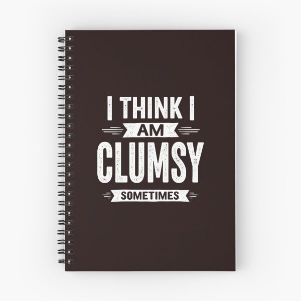 Item preview, I Think I Am Clumsy Sometimes – Funny Self-Aware Design designed and sold by WHDProduction45.