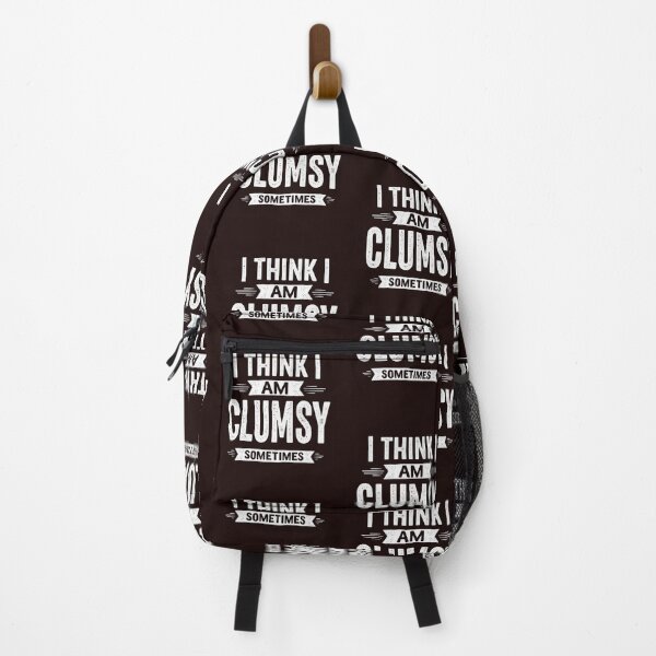 Item preview, I Think I Am Clumsy Sometimes – Funny Self-Aware Design designed and sold by WHDProduction45.