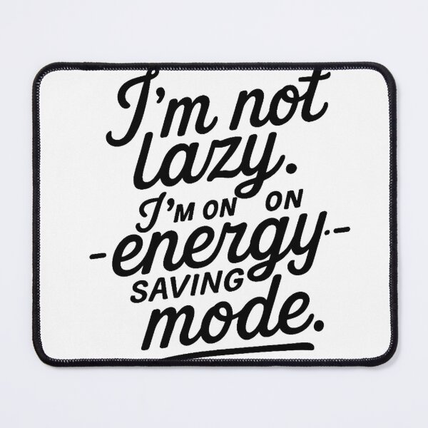 Item preview, Energy Saving Mode - I'm Not Lazy designed and sold by HASSAN&M ★★★★★.
