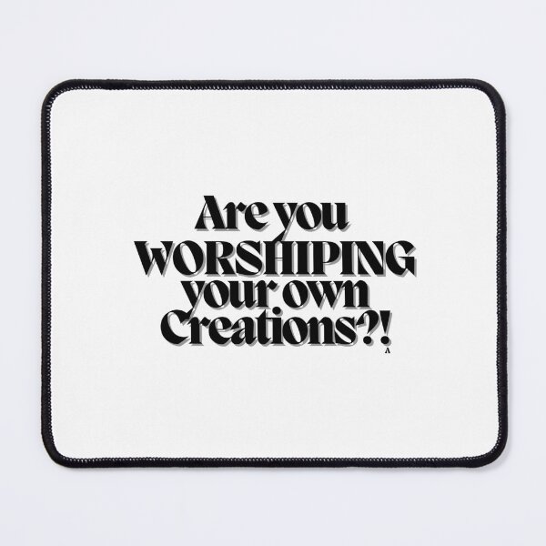 Item preview, Are you WORSHIPING your own Creations! designed and sold by Finds.