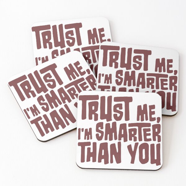 Item preview, Trust Me I'm Smarter Than You designed and sold by 221c.