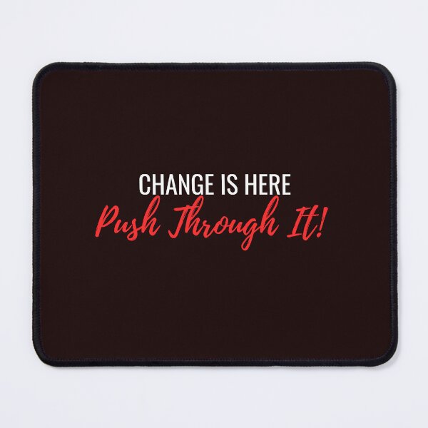 Item preview, Change is Here Push Through It! designed and sold by VoicesandEchoes.