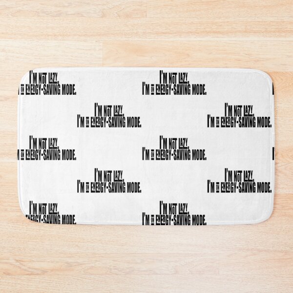 Item preview, I'm Not Lazy, I'm on Energy-Saving Mode! designed and sold by Crobin1961.