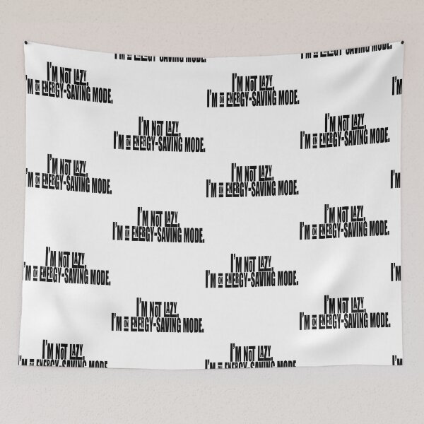 Item preview, I'm Not Lazy, I'm on Energy-Saving Mode! designed and sold by Crobin1961.